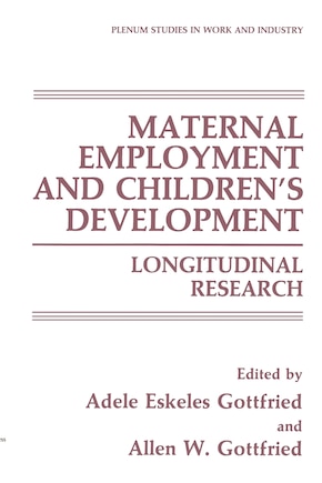 Maternal Employment and Children's Development: Longitudinal Research