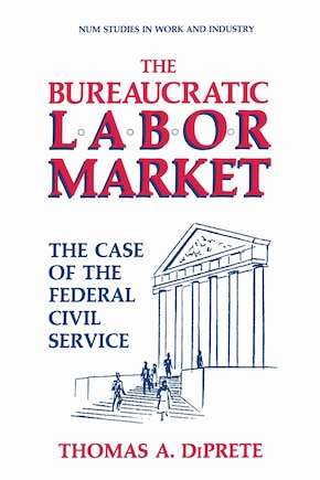 The Bureaucratic Labor Market: The Case of the Federal Civil Service