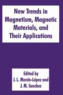 New Trends in Magnetism, Magnetic Materials, and Their Applications by J.L. Morán-l