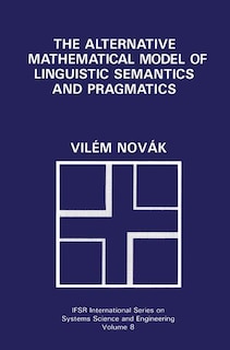 Front cover_The Alternative Mathematical Model of Linguistic Semantics and Pragmatics