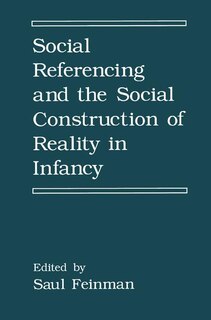 Front cover_Social Referencing And The Social Construction Of Reality In Infancy