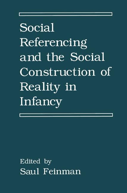 Front cover_Social Referencing And The Social Construction Of Reality In Infancy