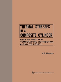Thermal Stresses in a Composite Cylinder / Temperaturnye Napryazheniya V Sostavnom Tsilindre / ТЕМПЕРАТУРНЫЕ НАПРЯЖЕНИ&#1071: With an Arbitrary Temperature Distribution Along Its Length / Pri Proizvol'nom Raspredelenii Temperatury Po Vysote / ПРИ ПРОИЗВОЛЬНОМ РАСП&#10