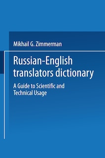 Russian-English Translators Dictionary: A Guide to Scientific and Technical Usage