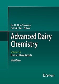 Advanced Dairy Chemistry: Volume 1a: Proteins: Basic Aspects