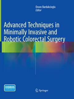 Front cover_Advanced Techniques In Minimally Invasive And Robotic Colorectal Surgery