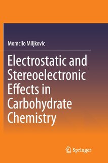 Couverture_Electrostatic And Stereoelectronic Effects In Carbohydrate Chemistry