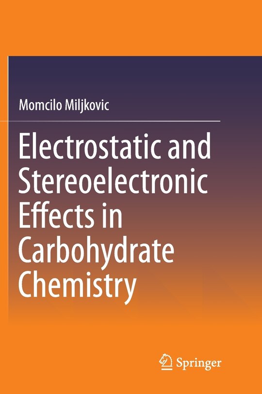 Couverture_Electrostatic And Stereoelectronic Effects In Carbohydrate Chemistry