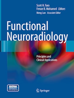 Functional Neuroradiology: Principles And Clinical Applications