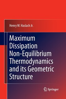 Couverture_Maximum Dissipation Non-Equilibrium Thermodynamics and its Geometric Structure