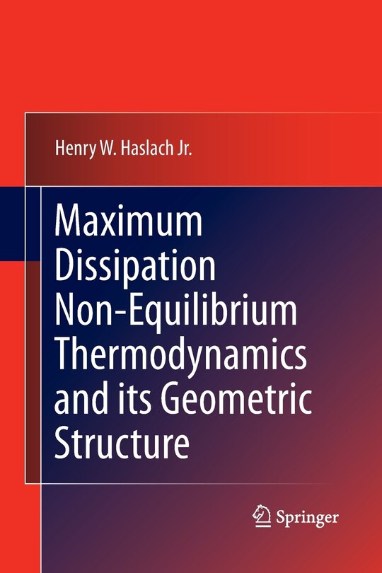 Couverture_Maximum Dissipation Non-Equilibrium Thermodynamics and its Geometric Structure
