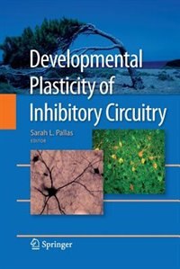 Front cover_Developmental Plasticity Of Inhibitory Circuitry