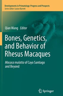 Front cover_Bones, Genetics, and Behavior of Rhesus Macaques