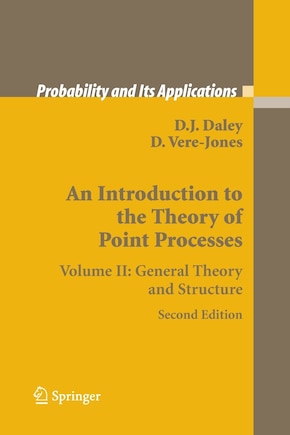 An Introduction to the Theory of Point Processes: Volume II: General Theory and Structure