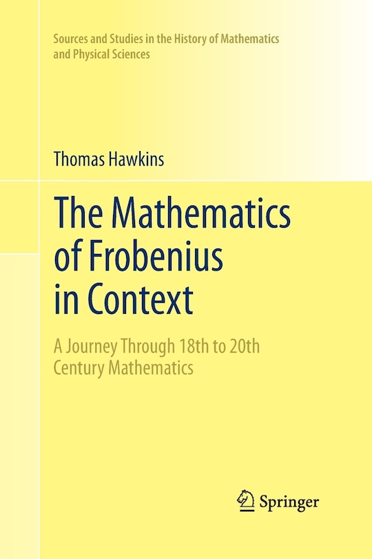 The Mathematics Of Frobenius In Context: A Journey Through 18th To 20th Century Mathematics