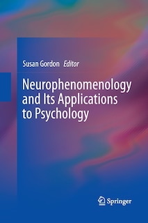 Front cover_Neurophenomenology and Its Applications to Psychology