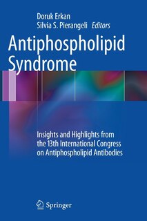 Antiphospholipid Syndrome: Insights and Highlights from the 13th International Congress on Antiphospholipid Antibodies