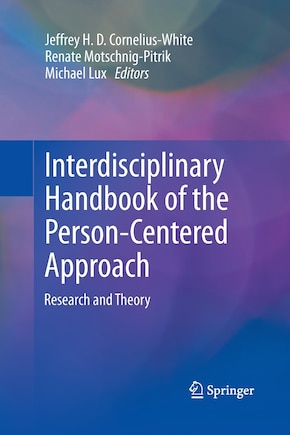 Interdisciplinary Handbook of the Person-Centered Approach: Research and Theory