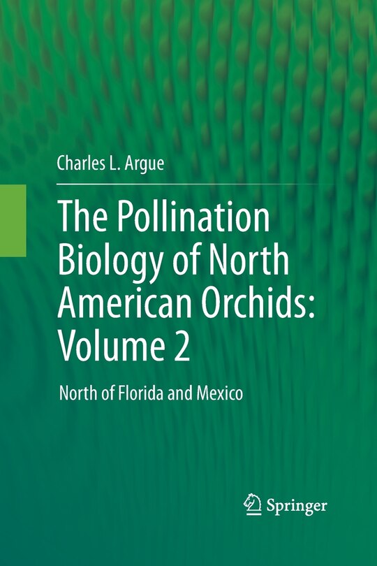 Front cover_The Pollination Biology of North American Orchids: Volume 2