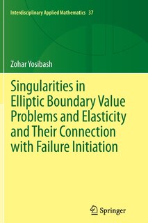 Couverture_Singularities in Elliptic Boundary Value Problems and Elasticity and Their Connection with Failure Initiation