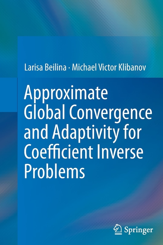 Couverture_Approximate Global Convergence and Adaptivity for Coefficient Inverse Problems