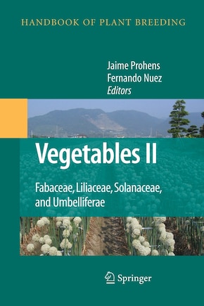 Vegetables Ii: Fabaceae, Liliaceae, Solanaceae, And Umbelliferae