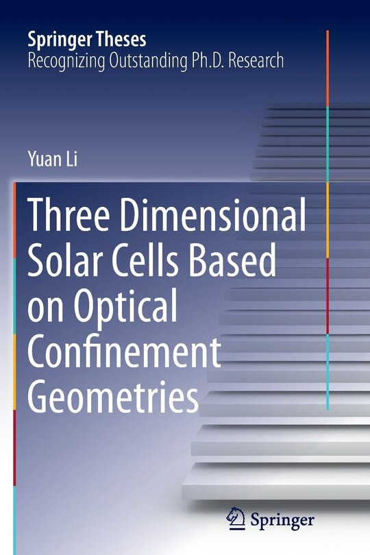 Front cover_Three Dimensional Solar Cells Based on Optical Confinement Geometries