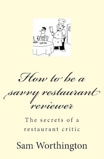 Couverture_How to be a savvy restaurant reviewer