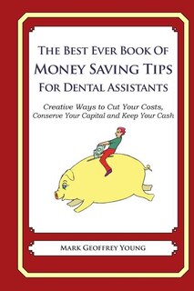 Couverture_The Best Ever Book of Money Saving Tips for Dental Assistants