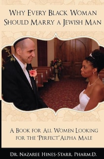 Front cover_Why Every Black Woman Should Marry a Jewish Man