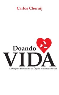 Doando Vida: A Doação E Transplante de Órgãos E Tecidos No Brasil