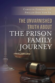 Front cover_The Unvarnished Truth about the Prison Family Journey
