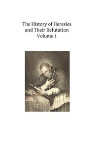 Couverture_The History Of Heresies And Their Refutation