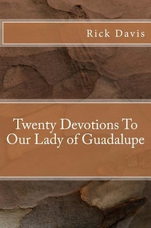 Front cover_Twenty Devotions To Our Lady of Guadalupe