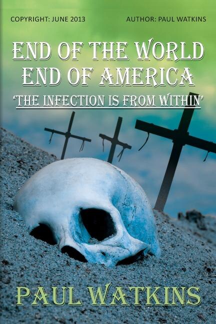 Front cover_End Of The World, End Of America, 'The Infection Is From Within'