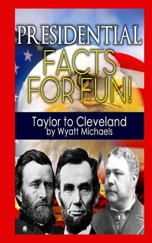Couverture_Presidential Facts for Fun! Taylor to Cleveland