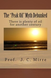 Front cover_The Peak Oil Myth Debunked