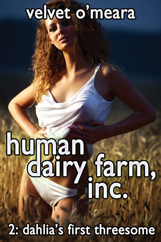 Front cover_Human Dairy Farm, Inc. - #2 - Dahlia's First Threesome