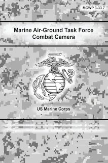 Marine Air-Ground Task Force Combat Camera