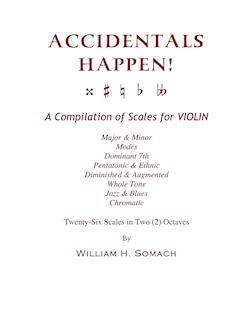 Front cover_ACCIDENTALS HAPPEN! A Compilation of Scales for Violin in Two Octaves