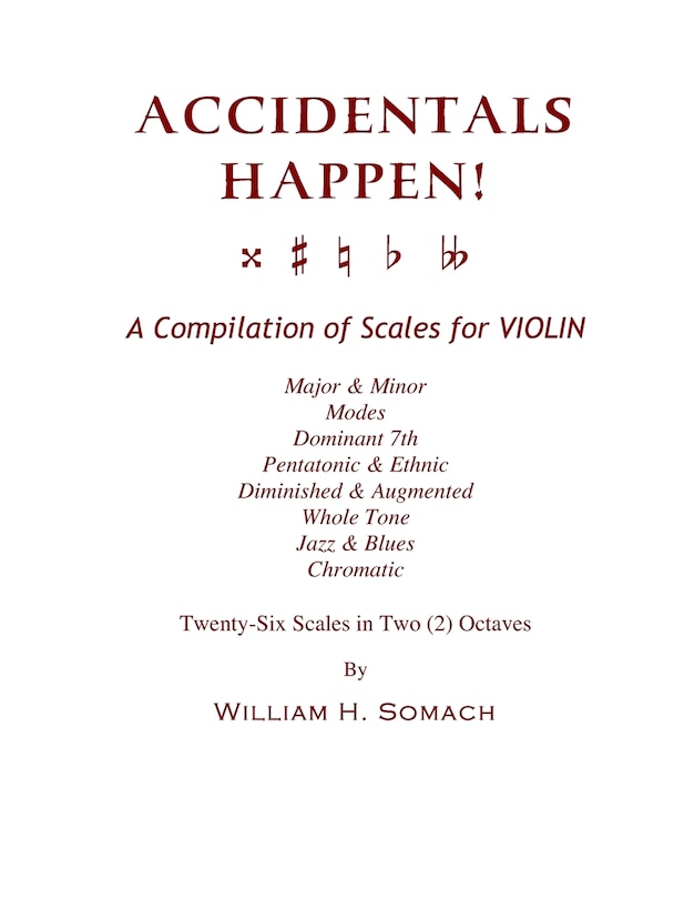 Front cover_ACCIDENTALS HAPPEN! A Compilation of Scales for Violin in Two Octaves