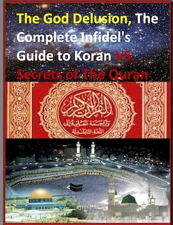 Front cover_The God Delusion, The Complete Infidel's Guide to Koran VS. Secrets of The Quran