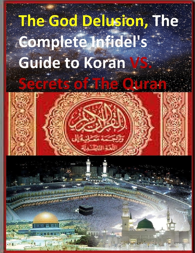Front cover_The God Delusion, The Complete Infidel's Guide to Koran VS. Secrets of The Quran