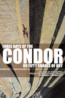 Three Days Of The Condor Or Fifty Shades Of Dry:second In The Series From The Adventure Library: Second In The Series From The Adventure Library