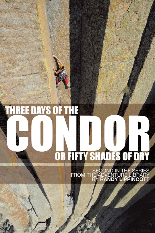 Three Days Of The Condor Or Fifty Shades Of Dry:second In The Series From The Adventure Library: Second In The Series From The Adventure Library