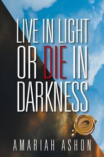 Couverture_LIVE IN LIGHT OR DIE IN DARKNESS