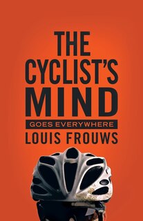 Front cover_THE CYCLIST'S MIND GOES EVERYWHERE