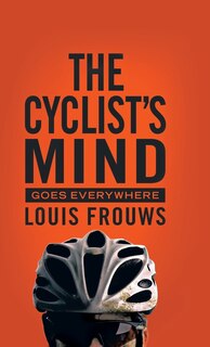 Front cover_THE CYCLIST'S MIND GOES EVERYWHERE