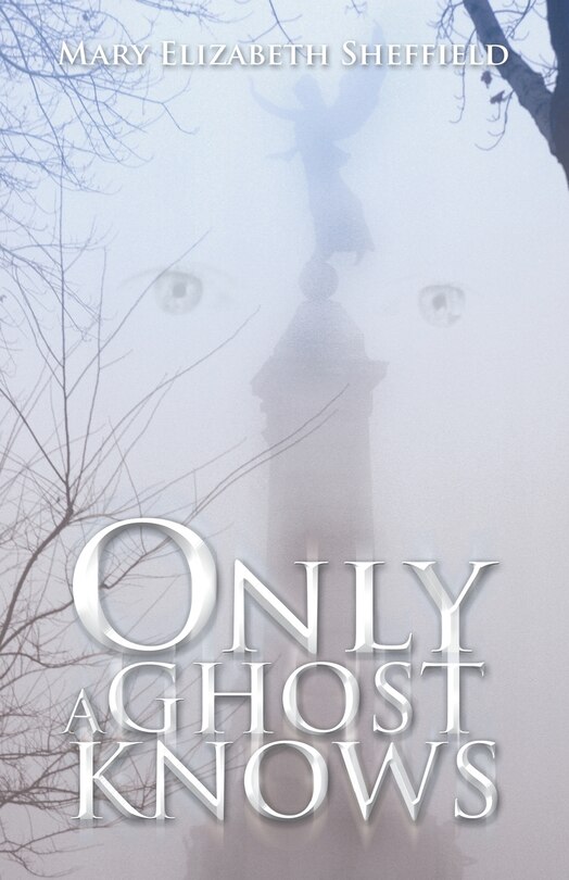 Front cover_ONLY A GHOST KNOWS