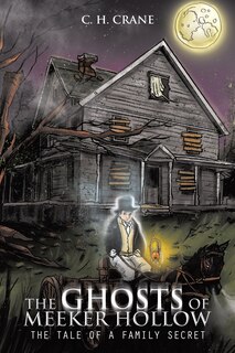 The Ghosts of Meeker Hollow: The Tale of a Family Secret